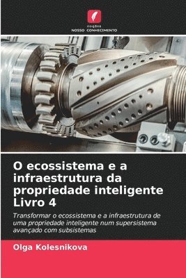 bokomslag O ecossistema e a infraestrutura da propriedade inteligente Livro 4