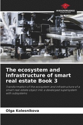 bokomslag The ecosystem and infrastructure of smart real estate Book 3