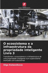 bokomslag O ecossistema e a infraestrutura da propriedade inteligente Livro 3