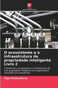 bokomslag O ecossistema e a infraestrutura da propriedade inteligente Livro 2