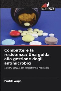 bokomslag Combattere la resistenza: Una guida alla gestione degli antimicrobici