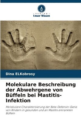 bokomslag Molekulare Beschreibung der Abwehrgene von Bffeln bei Mastitis-Infektion