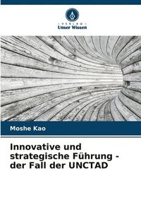 bokomslag Innovative und strategische Fhrung - der Fall der UNCTAD