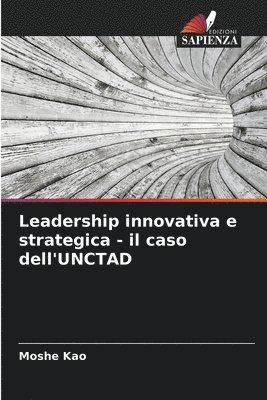 bokomslag Leadership innovativa e strategica - il caso dell'UNCTAD