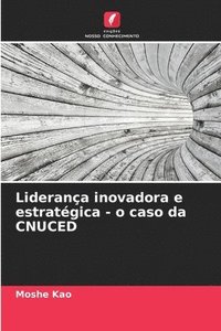 bokomslag Liderana inovadora e estratgica - o caso da CNUCED