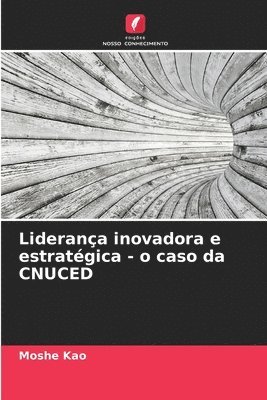 bokomslag Liderana inovadora e estratgica - o caso da CNUCED