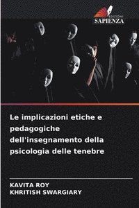 bokomslag Le implicazioni etiche e pedagogiche dell'insegnamento della psicologia delle tenebre