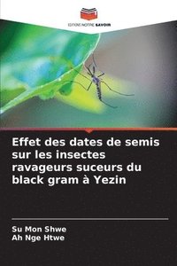 bokomslag Effet des dates de semis sur les insectes ravageurs suceurs du black gram à Yezin