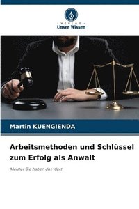 bokomslag Arbeitsmethoden und Schlssel zum Erfolg als Anwalt