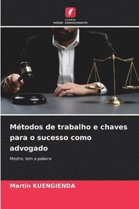 bokomslag Mtodos de trabalho e chaves para o sucesso como advogado