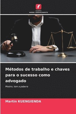 Mtodos de trabalho e chaves para o sucesso como advogado 1