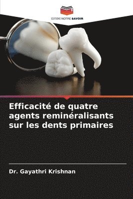 Efficacit de quatre agents reminralisants sur les dents primaires 1