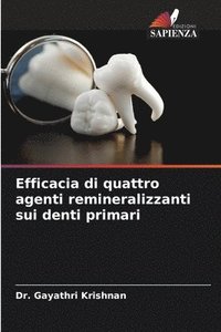 bokomslag Efficacia di quattro agenti remineralizzanti sui denti primari