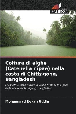 bokomslag Coltura di alghe (Catenella nipae) nella costa di Chittagong, Bangladesh