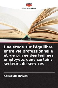 bokomslag Une tude sur l'quilibre entre vie professionnelle et vie prive des femmes employes dans certains secteurs de services