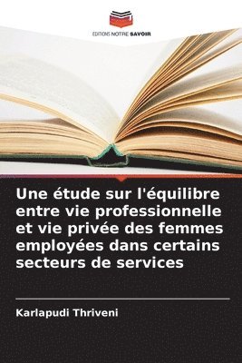 Une tude sur l'quilibre entre vie professionnelle et vie prive des femmes employes dans certains secteurs de services 1