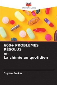 bokomslag 600+ PROBLMES RSOLUS en La chimie au quotidien