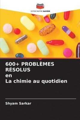 bokomslag 600+ PROBLMES RSOLUS en La chimie au quotidien