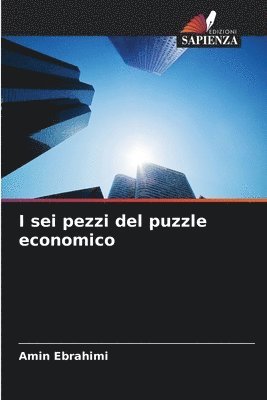 bokomslag I sei pezzi del puzzle economico