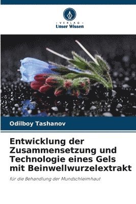 bokomslag Entwicklung der Zusammensetzung und Technologie eines Gels mit Beinwellwurzelextrakt