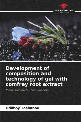 bokomslag Development of composition and technology of gel with comfrey root extract