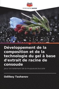 bokomslag Dveloppement de la composition et de la technologie du gel  base d'extrait de racine de consoude