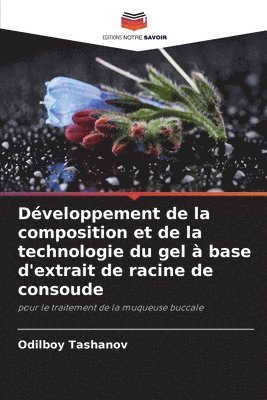 bokomslag Dveloppement de la composition et de la technologie du gel  base d'extrait de racine de consoude