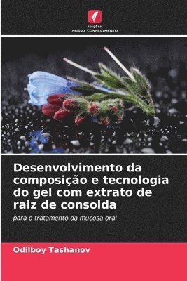 bokomslag Desenvolvimento da composio e tecnologia do gel com extrato de raiz de consolda