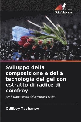 bokomslag Sviluppo della composizione e della tecnologia del gel con estratto di radice di comfrey