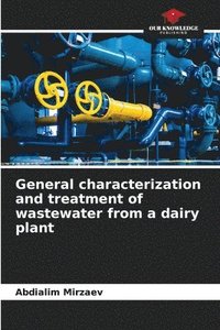bokomslag General characterization and treatment of wastewater from a dairy plant