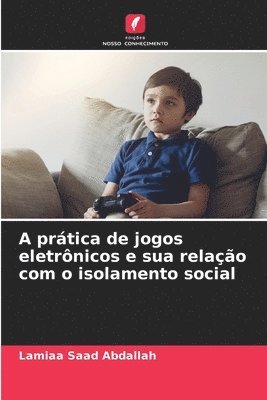 bokomslag A prtica de jogos eletrnicos e sua relao com o isolamento social