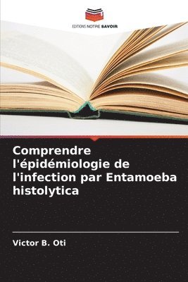 Comprendre l'pidmiologie de l'infection par Entamoeba histolytica 1