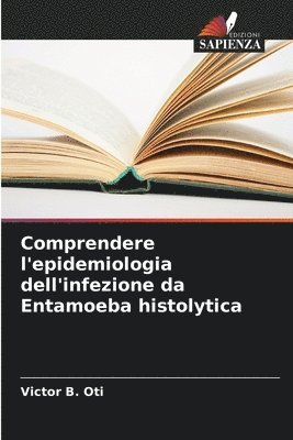 Comprendere l'epidemiologia dell'infezione da Entamoeba histolytica 1