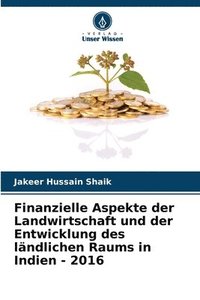 bokomslag Finanzielle Aspekte der Landwirtschaft und der Entwicklung des lndlichen Raums in Indien - 2016