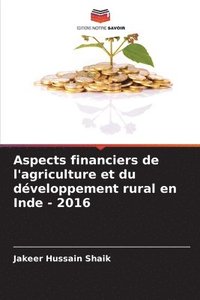 bokomslag Aspects financiers de l'agriculture et du développement rural en Inde - 2016
