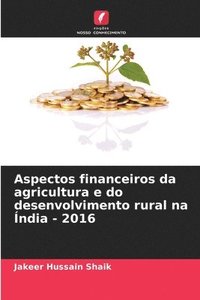 bokomslag Aspectos financeiros da agricultura e do desenvolvimento rural na Índia - 2016