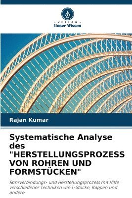 bokomslag Systematische Analyse des &quot;HERSTELLUNGSPROZESS VON ROHREN UND FORMSTCKEN&quot;