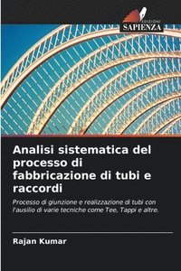 bokomslag Analisi sistematica del processo di fabbricazione di tubi e raccordi