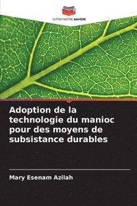 bokomslag Adoption de la technologie du manioc pour des moyens de subsistance durables