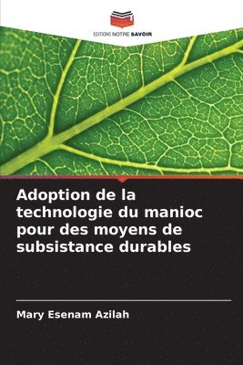 bokomslag Adoption de la technologie du manioc pour des moyens de subsistance durables