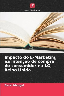 bokomslag Impacto do E-Marketing na inteno de compra do consumidor na LG, Reino Unido