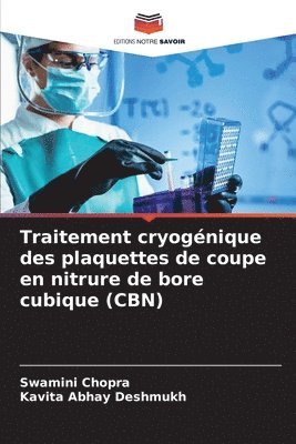 Traitement cryognique des plaquettes de coupe en nitrure de bore cubique (CBN) 1