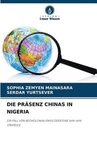 bokomslag Die Präsenz Chinas in Nigeria