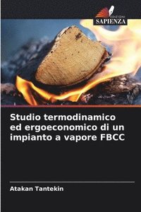 bokomslag Studio termodinamico ed ergoeconomico di un impianto a vapore FBCC