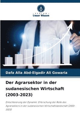 bokomslag Der Agrarsektor in der sudanesischen Wirtschaft (2003-2023)