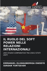 bokomslag Il Ruolo del Soft Power Nelle Relazioni Internazionali