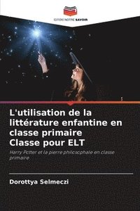 bokomslag L'utilisation de la littrature enfantine en classe primaire Classe pour ELT