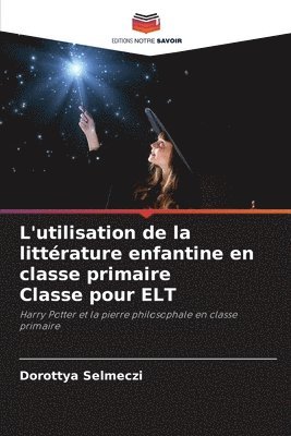 L'utilisation de la littrature enfantine en classe primaire Classe pour ELT 1