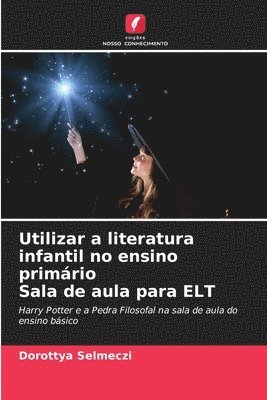 bokomslag Utilizar a literatura infantil no ensino primrio Sala de aula para ELT