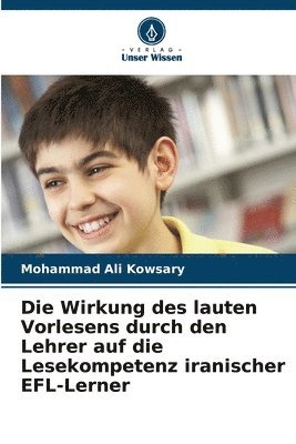 bokomslag Die Wirkung des lauten Vorlesens durch den Lehrer auf die Lesekompetenz iranischer EFL-Lerner